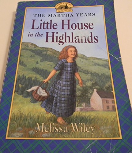 Stock image for The Little House in the Highlands (Little House The Martha Years) for sale by HPB-Ruby