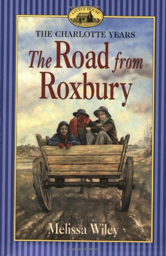 9780064407397: The Road from Roxbury (Little House: the Charlotte Years)
