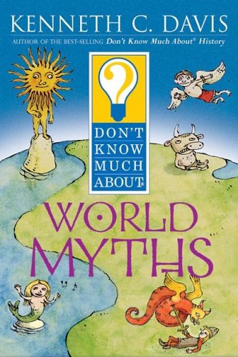 9780064408370: Don't Know Much About World Myths