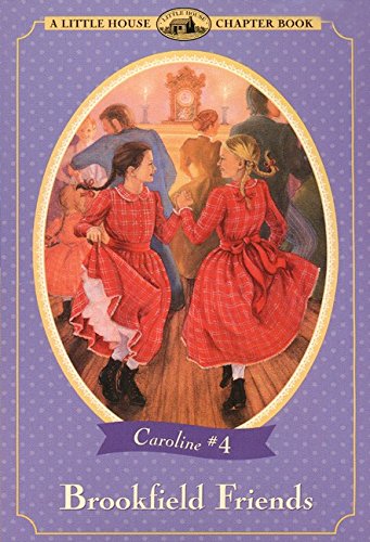 9780064421072: Brookfield Friends: No. 4 (Little House Chapter Books: Caroline S.)