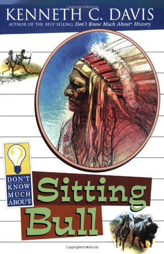 Stock image for Don't Know Much About Sitting Bull for sale by SecondSale