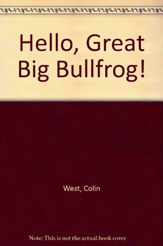 Stock image for Hello, Great Big Bullfrog! for sale by More Than Words