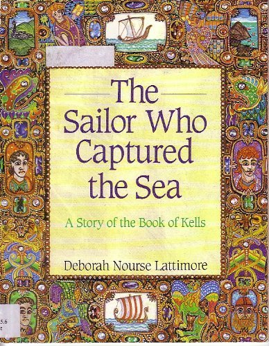 Beispielbild fr The Sailor Who Captured the Sea: A Story of the Book of Kells zum Verkauf von HPB-Red