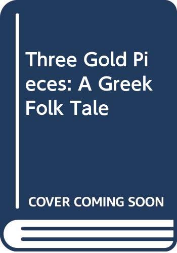 Stock image for Three Gold Pieces : A Greek Folk Tale for sale by Better World Books