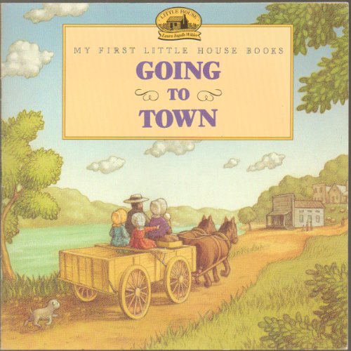 9780064434522: Going to Town (My First Little House Picture Books)