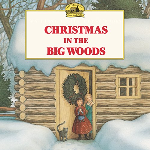 9780064434874: Christmas in the Big Woods: A Christmas Holiday Book for Kids (My First Little House Picture Books)