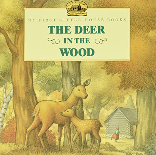 9780064434980: The Deer in the Wood (My First Little House Picture Books)