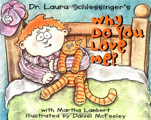 Why Do You Love Me? (9780064436540) by Schlessinger, Laura C.; Lambert, Martha L.; McFeeley, Daniel