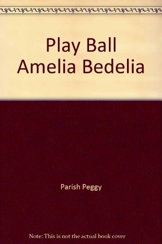 9780064440813: Play Ball Amelia Bedelia