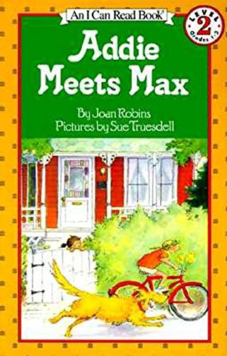 Stock image for Addie Meets Max (I Can Read Level 2) for sale by Idaho Youth Ranch Books