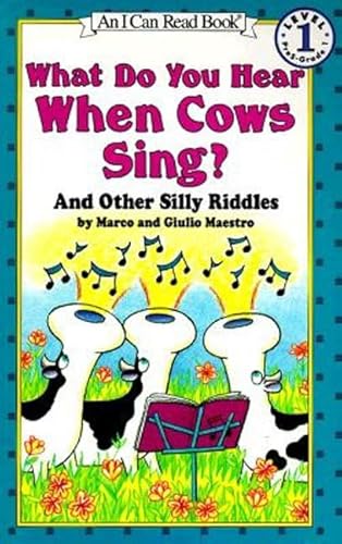 What Do You Hear When Cows Sing?: And Other Silly Riddles (I Can Read Level 1) (9780064442275) by Maestro, Marco