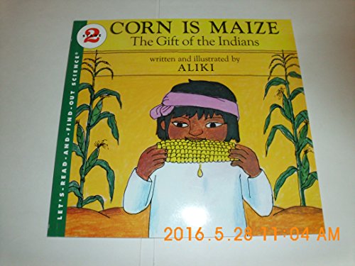 Imagen de archivo de Corn Is Maize: The Gift of the Indians (Let's-Read-and-Find-Out Science 2) a la venta por Gulf Coast Books