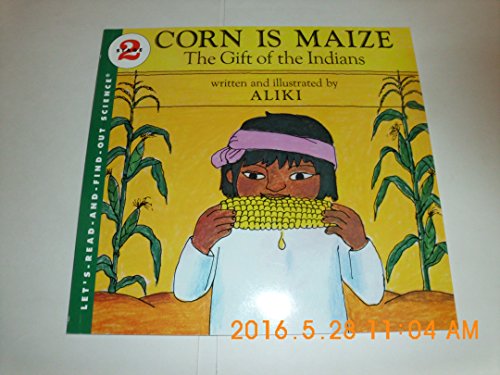 9780064450263: Corn Is Maize: The Gift of the Indians (Let's-Read-And-Find-Out Science 2)