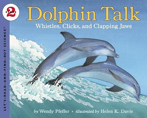 Imagen de archivo de Dolphin Talk: Whistles, Clicks, and Clapping Jaws (Let's-Read-and-Find-Out Science, Stage 2) a la venta por Orion Tech
