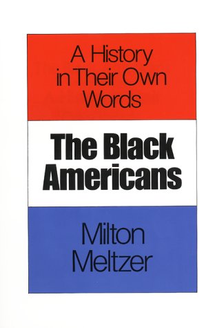 9780064460552: The Black Americans: A History in Their Own Words