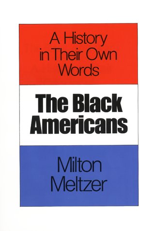 A History in Their Own Words: The Black Americans 1619-1983