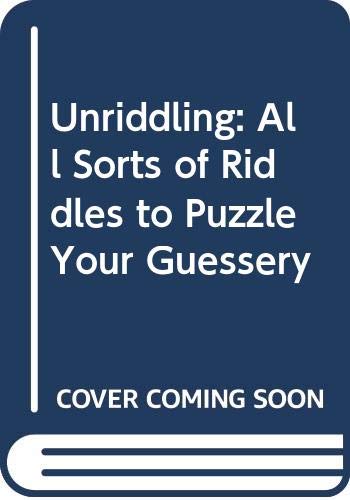 9780064460576: Unriddling: All Sorts of Riddles to Puzzle Your Guessery