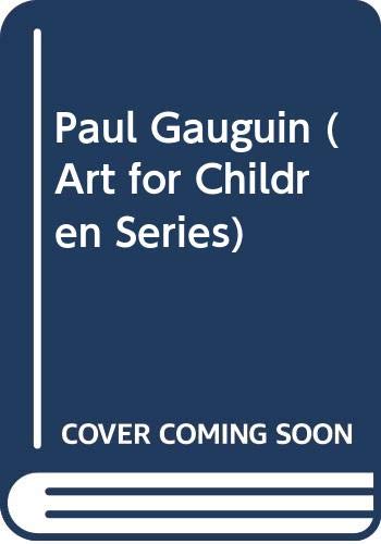 Imagen de archivo de Paul Gauguin (Art for Children Series) a la venta por Wonder Book