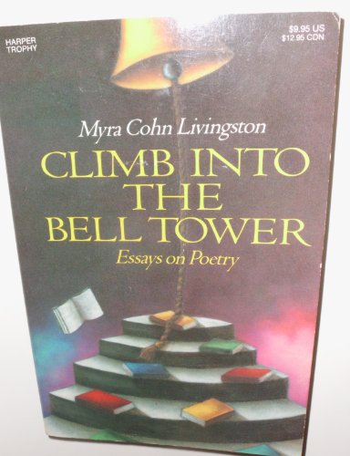 Climb into the Bell Tower: Essays on Poetry (9780064461009) by Livingston, Myra Cohn