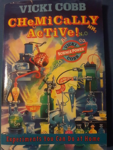 Chemically Active: Experiments You Can Do at Home (9780064461016) by Cobb, Vicki; Cobb, Theo