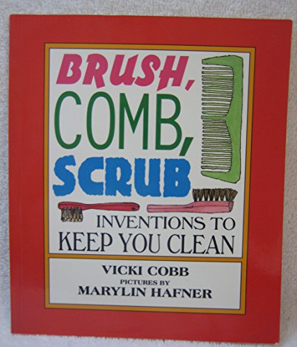 Imagen de archivo de Brush, Comb, Scrub : Inventions to Keep You Clean a la venta por Better World Books