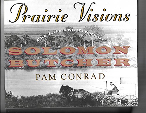 Imagen de archivo de Prairie Visions : The Life and Times of Solomon Butcher a la venta por Better World Books