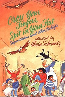 Imagen de archivo de Cross Your Fingers, Spit in Your Hat : Superstitions and Other Beliefs a la venta por Better World Books