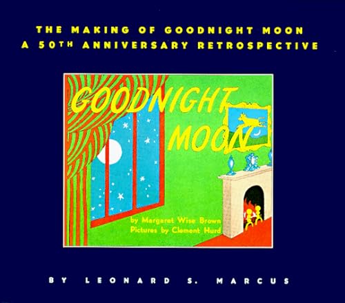 Imagen de archivo de The Making of Goodnight Moon: A 50th Anniversary Retrospective a la venta por Open Books