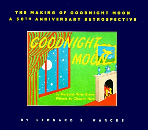 Stock image for The Making of Goodnight Moon: A 50th Anniversary Retrospective for sale by Open Books