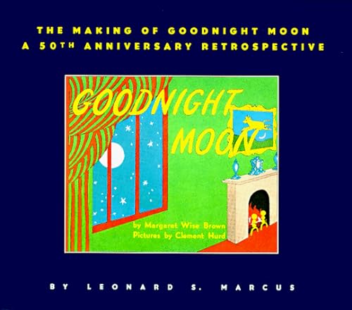 9780064461924: The Making of Goodnight Moon: A 50th Anniversary Retrospective