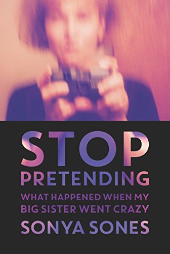 Beispielbild fr Stop Pretending: What Happened When My Big Sister Went Crazy zum Verkauf von Wonder Book