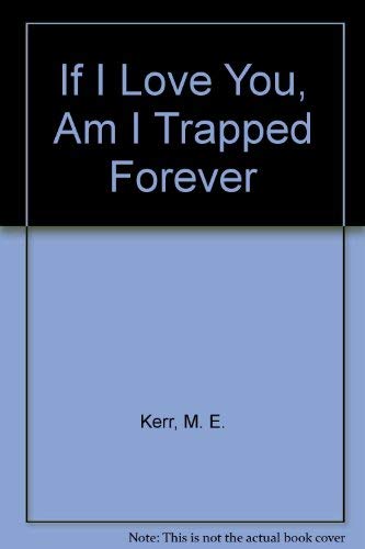 9780064470322: If I Love You, Am I Trapped Forever