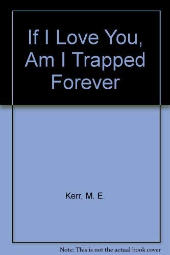 If I Love You, Am I Trapped Forever?