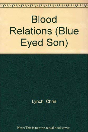 Blood Relations (Blue Eyed Son) (9780064471220) by Lynch, Chris