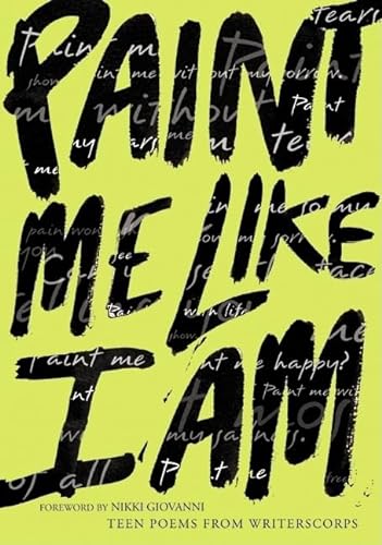 Imagen de archivo de Paint Me Like I Am: Teen Poems from WritersCorps a la venta por SecondSale