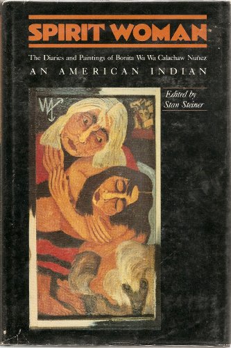 Stock image for Spirit Woman: The Diaries and Paintings of Bonita Wa Wa Calachaw Nunez for sale by Books From California