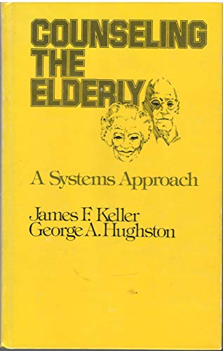 Imagen de archivo de Counseling the elderly: A systems approach a la venta por GuthrieBooks