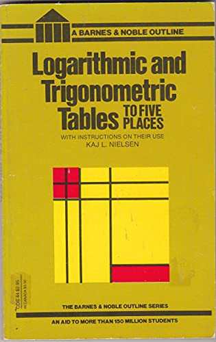 Logarithmic and Trigonometric Tables to Five Places with Instructions on their Use (9780064600446) by Kaj L. Nielsen
