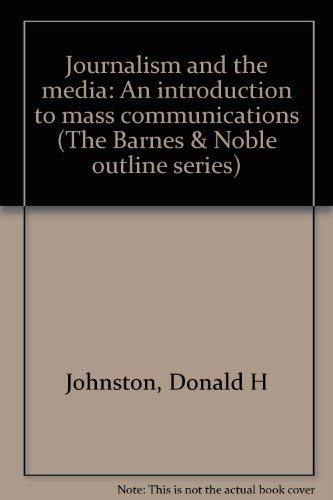 Beispielbild fr Journalism and the media: An introduction to mass communications (The Barnes & Noble outline series) zum Verkauf von Wonder Book