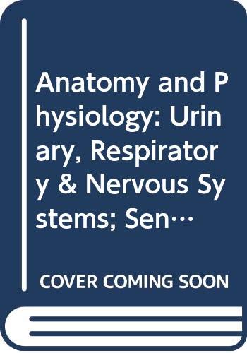 Stock image for Anatomy and Physiology: Urinary, Respiratory, and Nervous Systems, Sensations and Sense. for sale by ThriftBooks-Atlanta