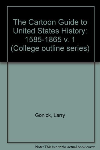 Stock image for The Cartoon Guide to U.S. History: Volume 1 1585-1865 (College Outline Series, Co/420) for sale by HPB-Red