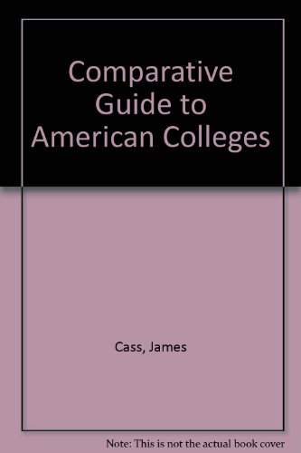 Comparative Guide to American Colleges: For Students, Parents and Counselors (Cass & Birnbaum's Guide to American Colleges) (9780064610131) by James Cass Max Birnbaum; Max Birnbaum