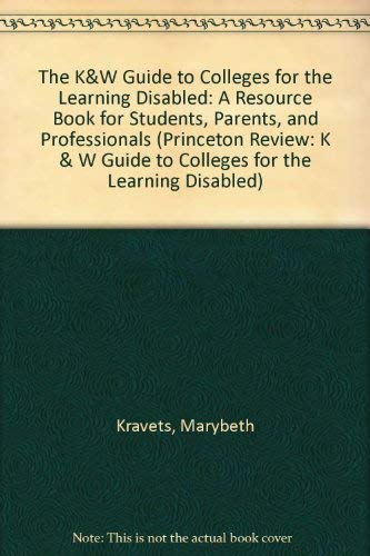 Stock image for The KW Guide to Colleges for the Learning Disabled: A Resource Book for Students, Parents, and Professionals for sale by Solr Books