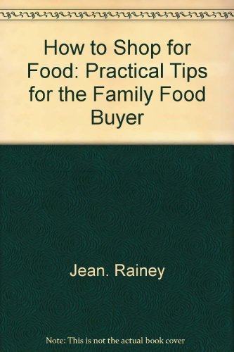 Beispielbild fr How to Shop for Food : Practical Tips for the Family Food Buyer zum Verkauf von Better World Books: West