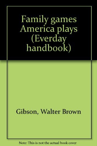 Family games America plays (Everday handbook) (9780064633765) by Walter B. Gibson