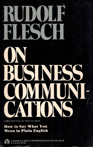 Imagen de archivo de Rudolf Flesch on Business Communications: How to Say What You Mean in Plain English a la venta por Ergodebooks