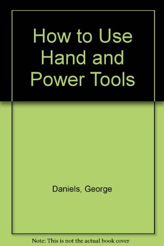 Stock image for How to Use Hand and Power Tools for sale by HPB-Emerald