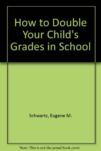 Beispielbild fr How to Double Your Child's Grades in School zum Verkauf von Better World Books: West