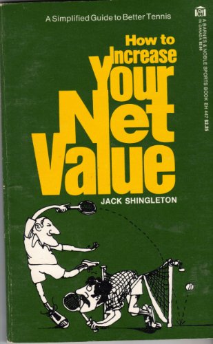 Beispielbild fr How to increase your net value: A simplified guide to better tennis zum Verkauf von Wonder Book