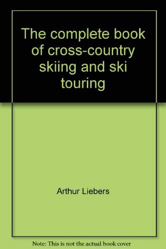 Stock image for The Complete Book of Cross-Country Skiing and Ski Touring for sale by BookMarx Bookstore